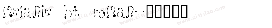 Melanie BT Roman字体转换